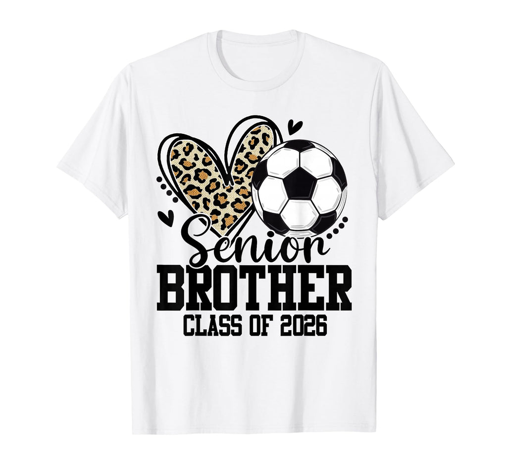 Senior Brother Class 2026 Soccer T-Shirt - Aesthetic Graphic Unisex - T-Shirt, Sweatshirt, Hoodie