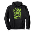 Life Is All About Goals And Assists Hoodie - Aesthetic Graphic for Adults - T-Shirt, Sweatshirt, Hoodie