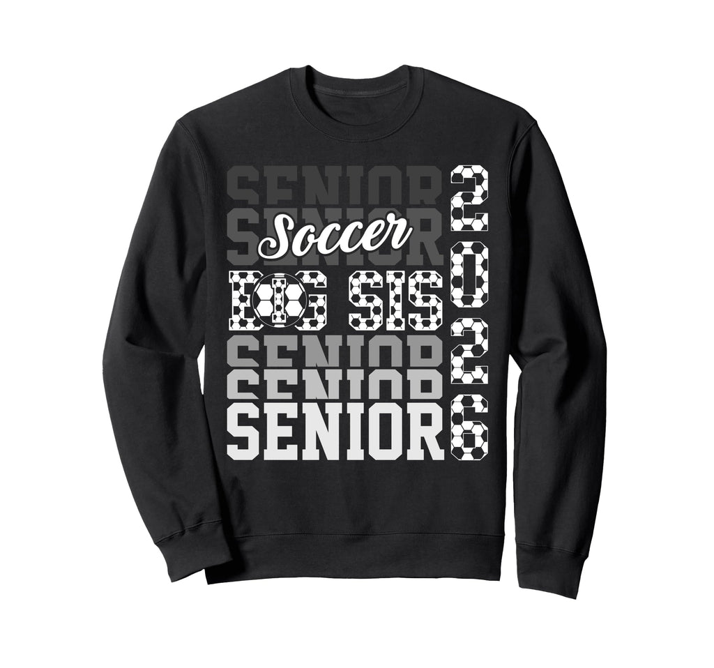 2026 Soccer Senior Big Sis Graduation Sweatshirt - Unique Graphic Unisex - T-Shirt, Sweatshirt, Hoodie