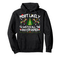 Most Likely To Watch All Soccer Games Hoodie - Streetwear Style Unisex - T-Shirt, Sweatshirt, Hoodie