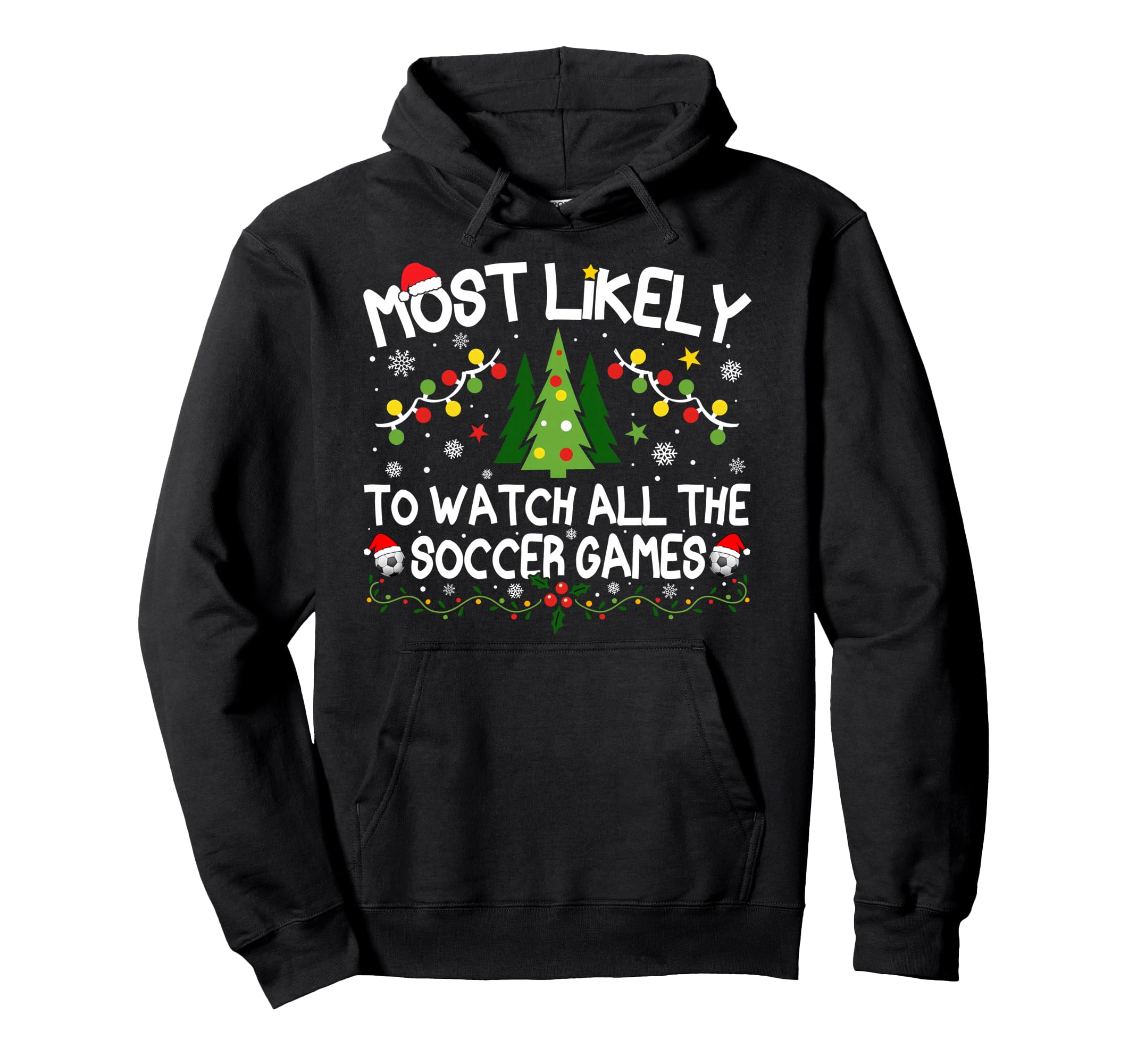 Most Likely To Watch All Soccer Games Hoodie - Streetwear Style Unisex - T-Shirt, Sweatshirt, Hoodie