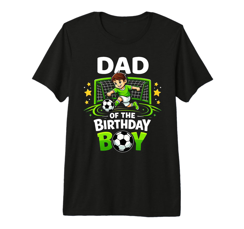 Dad Birthday Soccer Player Funny Soccer Dad T-Shirt - Graphic Print Unisex - T-Shirt, Sweatshirt, Hoodie