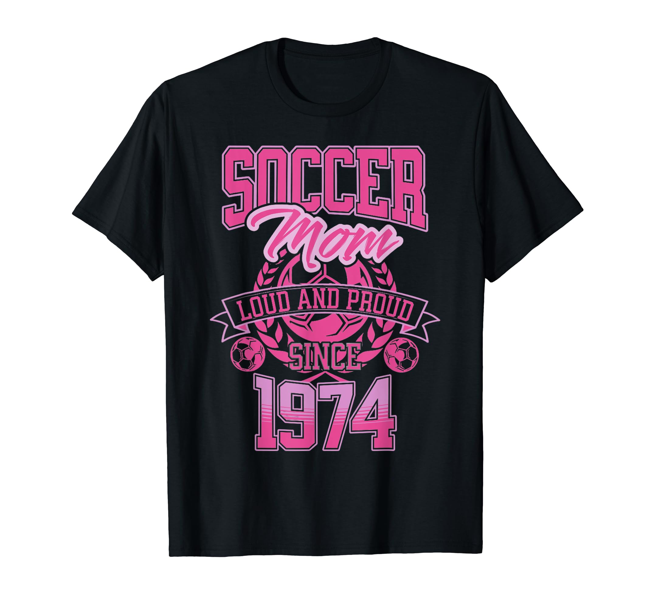 Soccer Mom Loud Proud Since 1974 T-Shirt - Aesthetic Graphic for Adults - T-Shirt, Sweatshirt, Hoodie