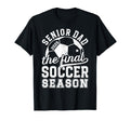 Soccer Senior Dad 2026 Final Soccer T-Shirt - Unique Graphic Men Women - T-Shirt, Sweatshirt, Hoodie