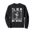 Ill Be My Office Lacrosse Goalkeeper Sweatshirt - Unique Graphic Men Women - T-Shirt, Sweatshirt, Hoodie