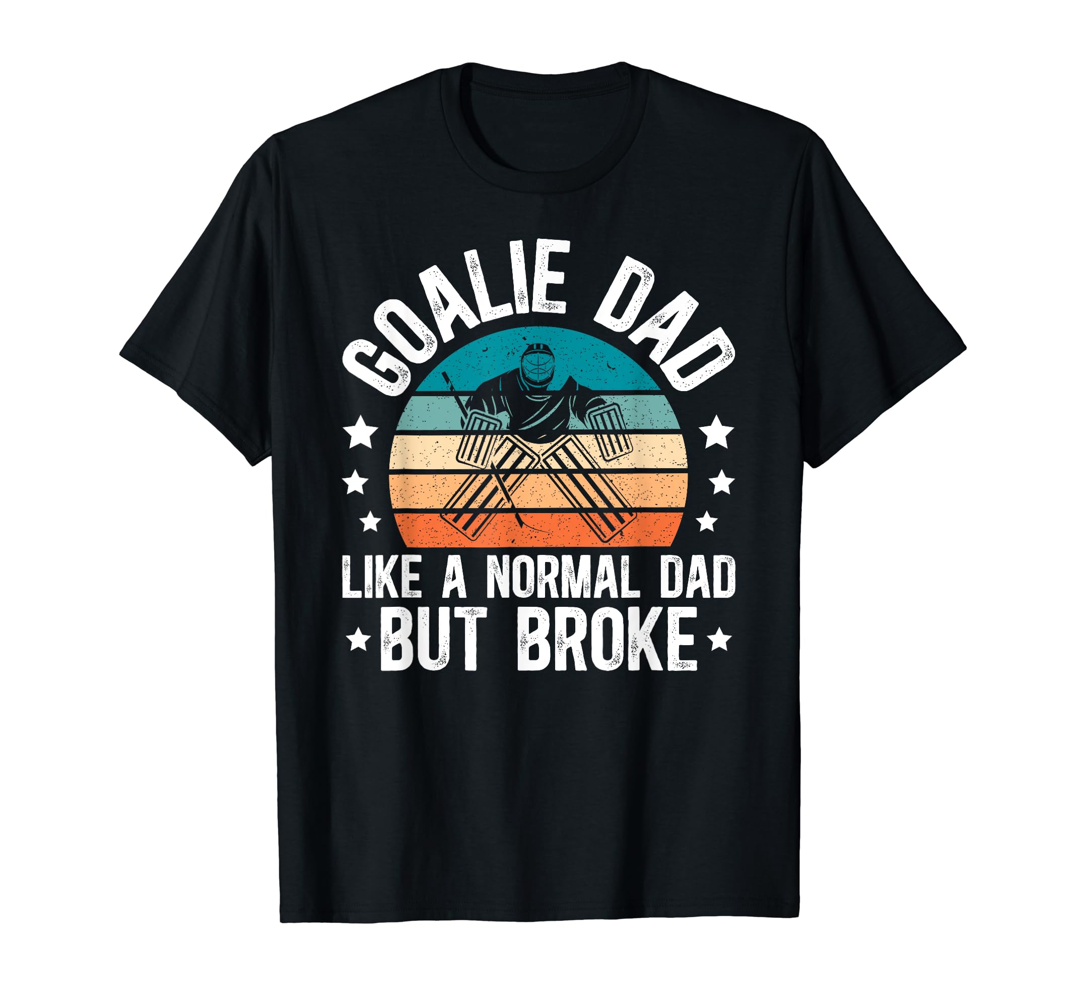 Ice Hockey Goalie Dad Broke Dad Hockey T-Shirt - Graphic Print Men Women - T-Shirt, Sweatshirt, Hoodie