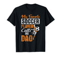 Favorite Player Calls Dad Sports T-Shirt - Novelty Apparel Men Women - T-Shirt, Sweatshirt, Hoodie