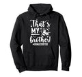 My Brother Soccer Goalie Sister Soccer Hoodie - Unique Graphic Men Women - T-Shirt, Sweatshirt, Hoodie