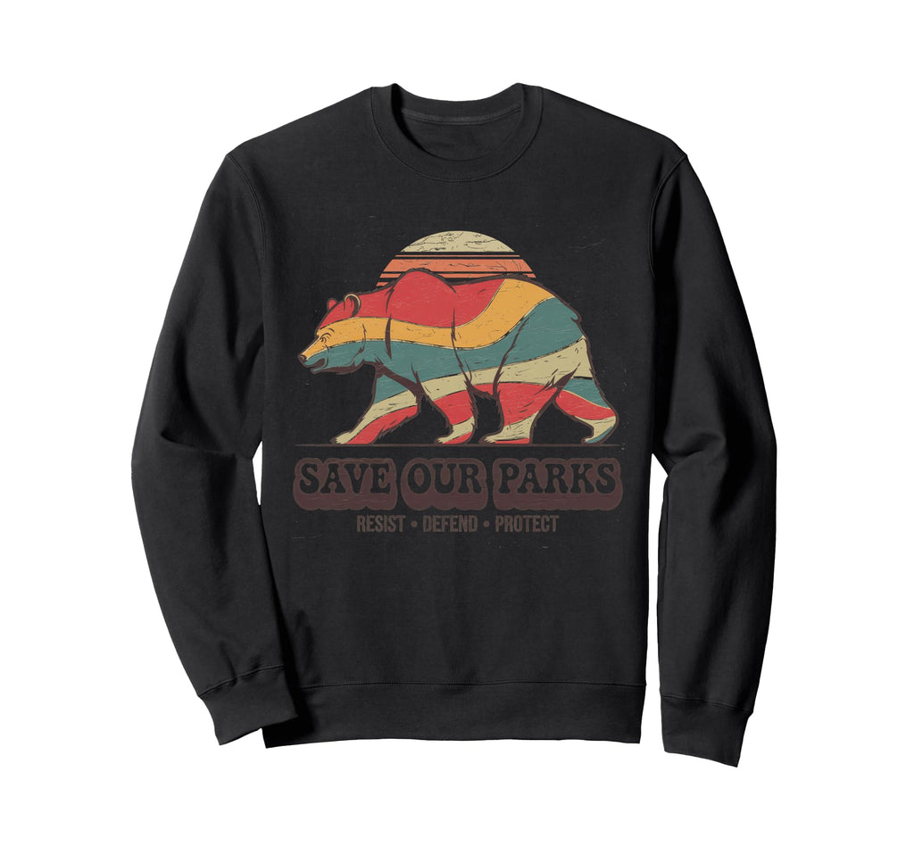 Save Our Parks Protect Sweatshirt - Casual Everyday Wear Men Women - T-Shirt, Sweatshirt, Hoodie