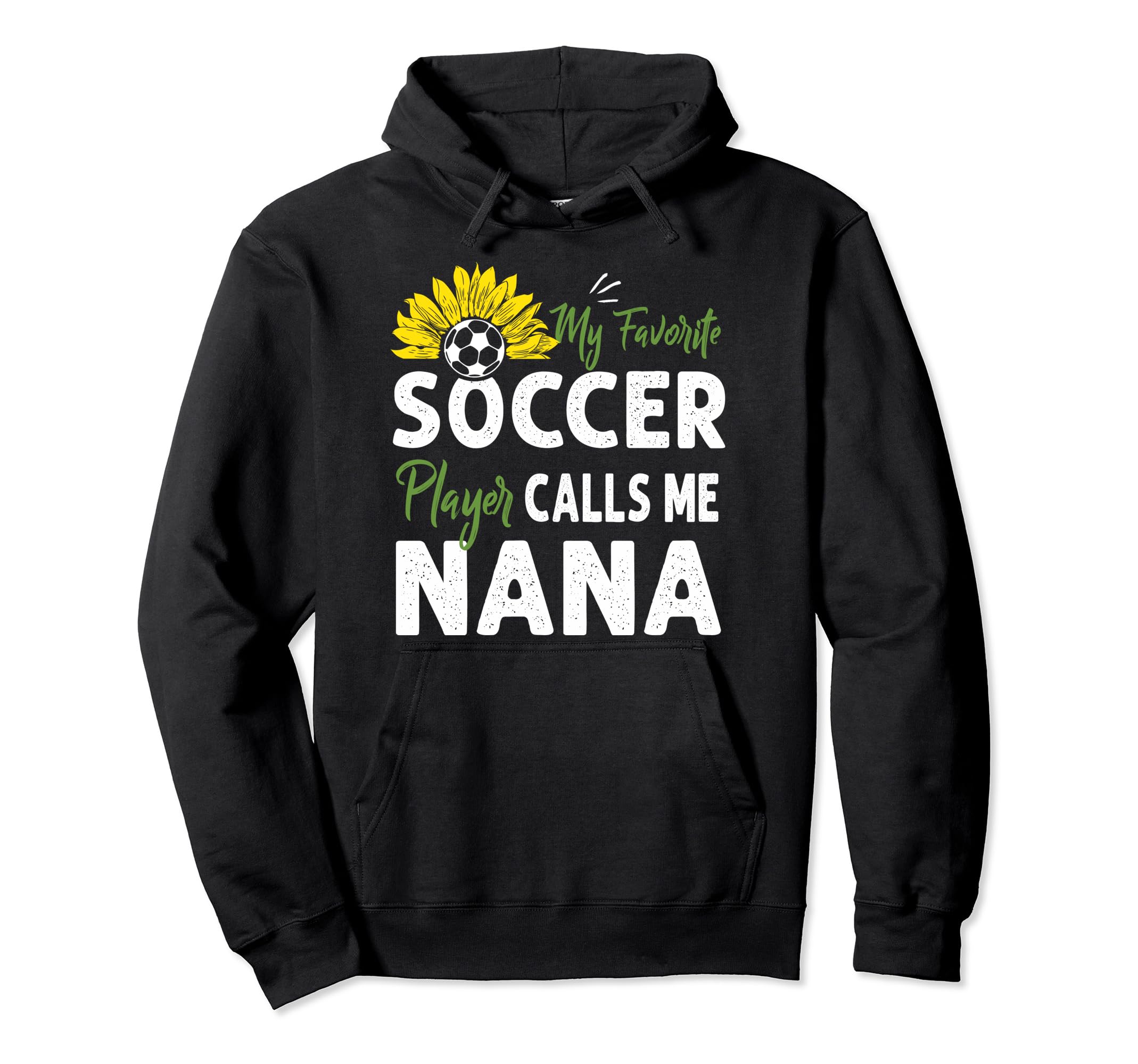 My Favorite Soccer Player Calls Me Nana Hoodie - Novelty Apparel Unisex - T-Shirt, Sweatshirt, Hoodie