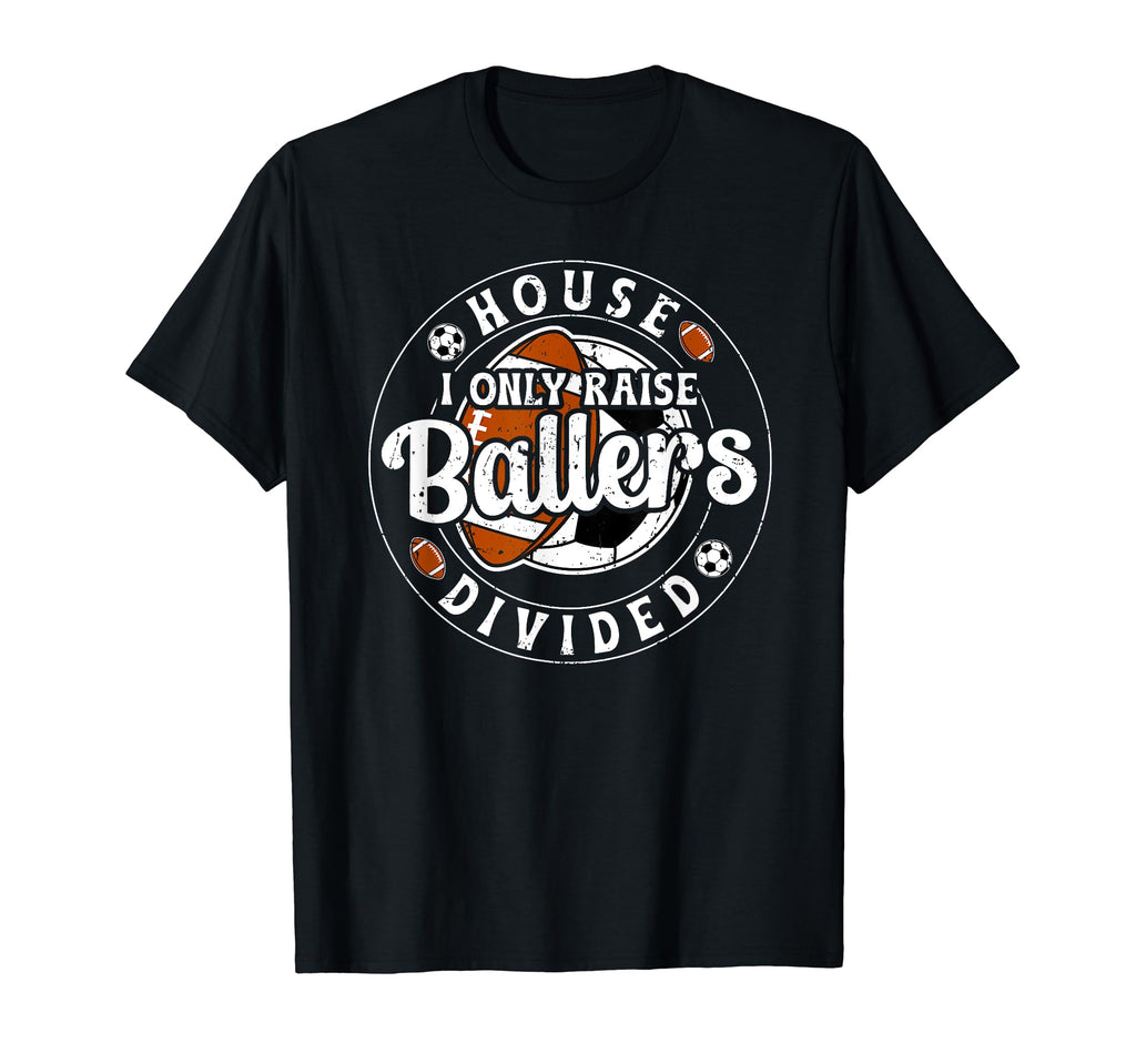 House Divided I Only Raise Ballers T-Shirt - Graphic Print for Adults - T-Shirt, Sweatshirt, Hoodie