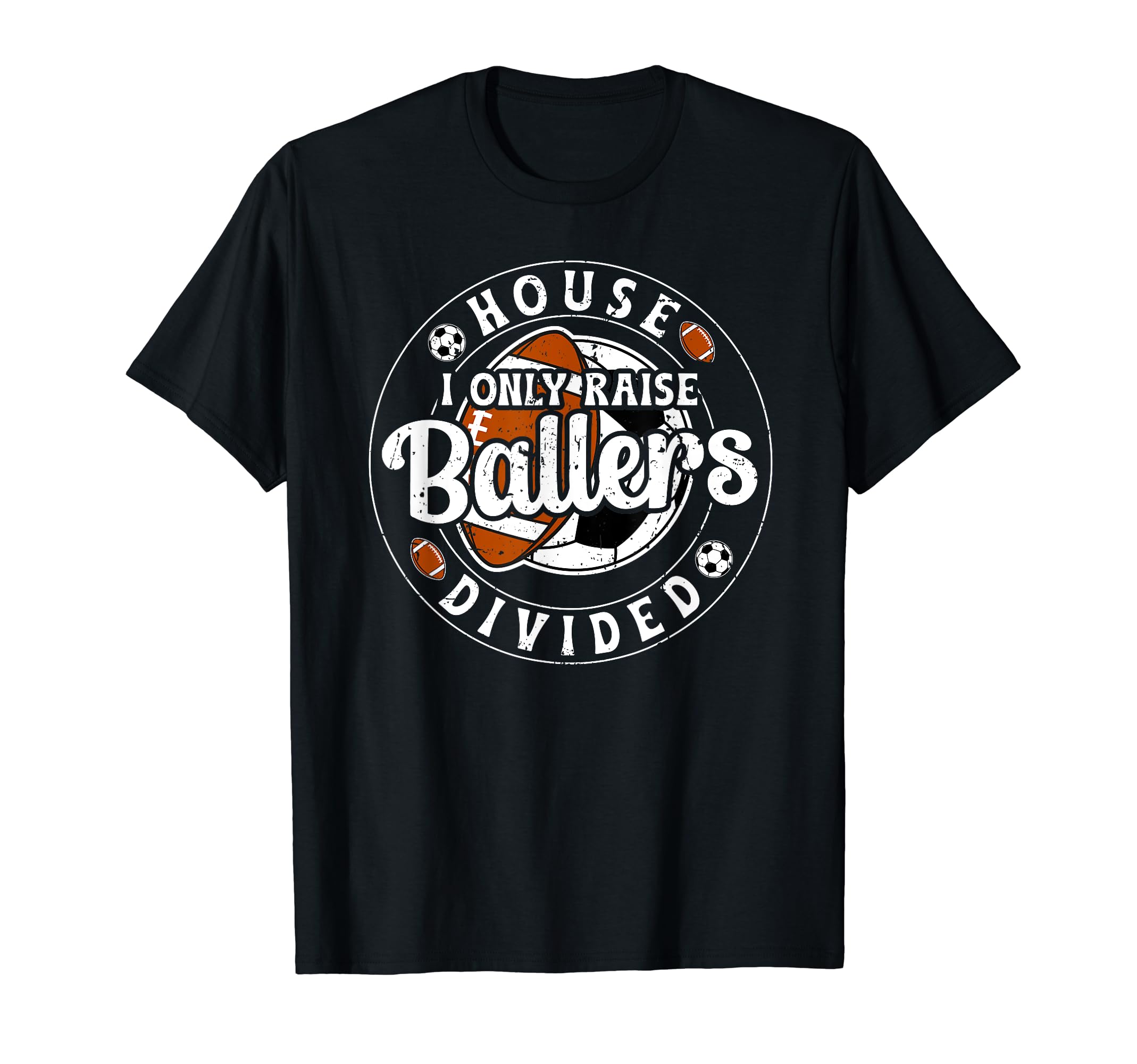 House Divided I Only Raise Ballers T-Shirt - Graphic Print for Adults - T-Shirt, Sweatshirt, Hoodie