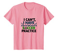 I Cant I Have Soccer Practice Coach T-Shirt - Aesthetic Graphic for Adults - T-Shirt, Sweatshirt, Hoodie