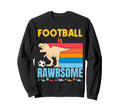 Football Is Awesome Soccer Sweatshirt - Streetwear Style for Adults - T-Shirt, Sweatshirt, Hoodie