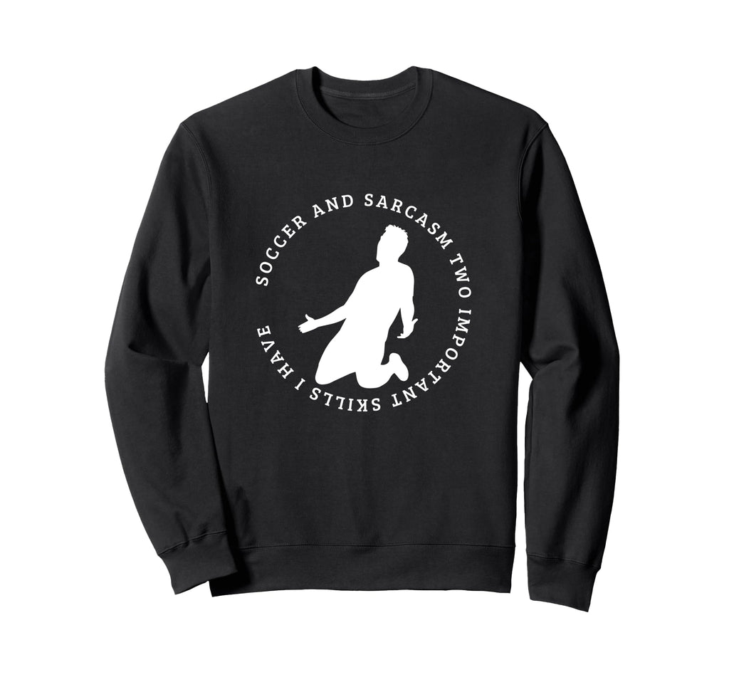 Soccer And Sarcasm Funny Soccer Sweatshirt - Fun Novelty Design Unisex - T-Shirt, Sweatshirt, Hoodie