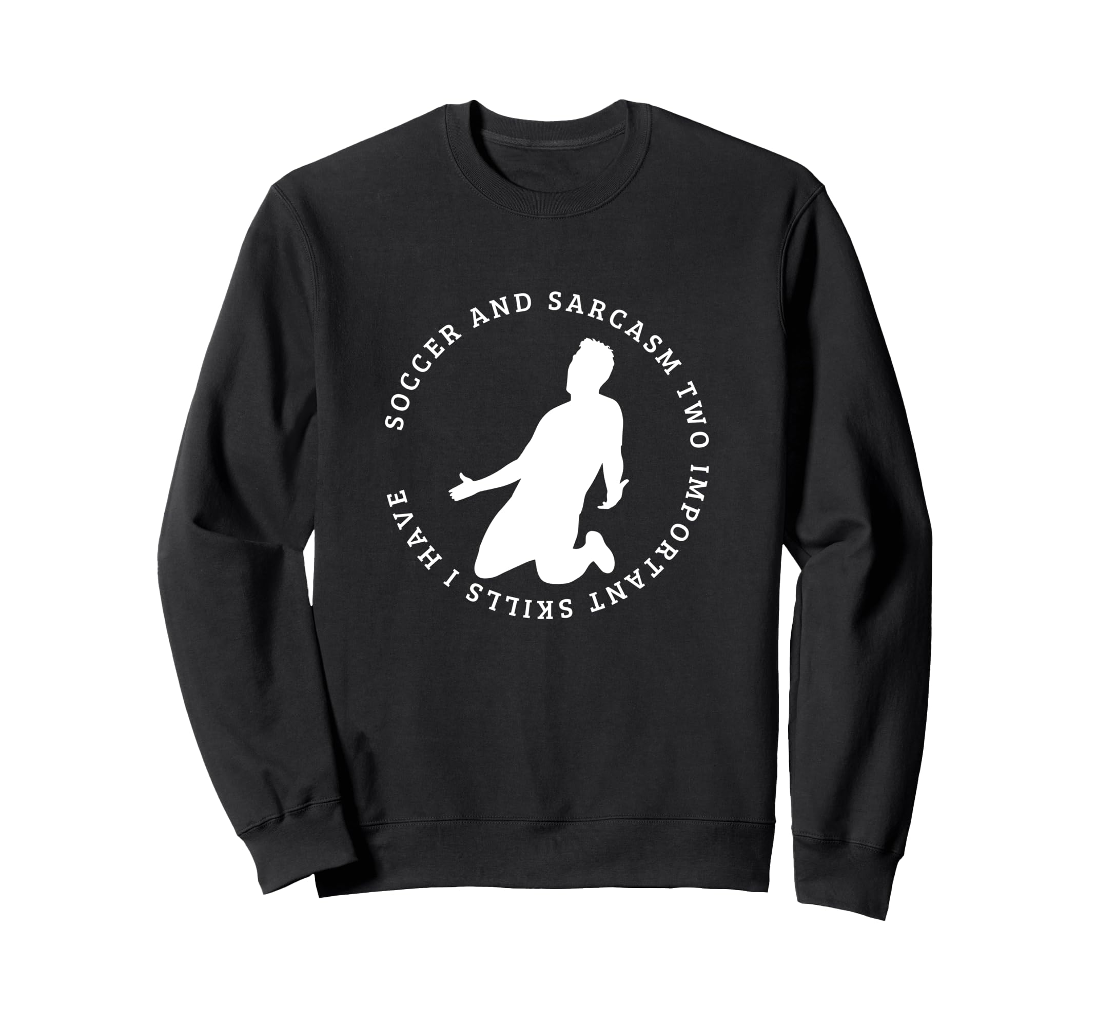 Soccer And Sarcasm Funny Soccer Sweatshirt - Fun Novelty Design Unisex - T-Shirt, Sweatshirt, Hoodie