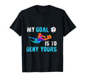 My Goal Is To Deny Yours Funny T-Shirt - Custom Art Print Unisex - T-Shirt, Sweatshirt, Hoodie