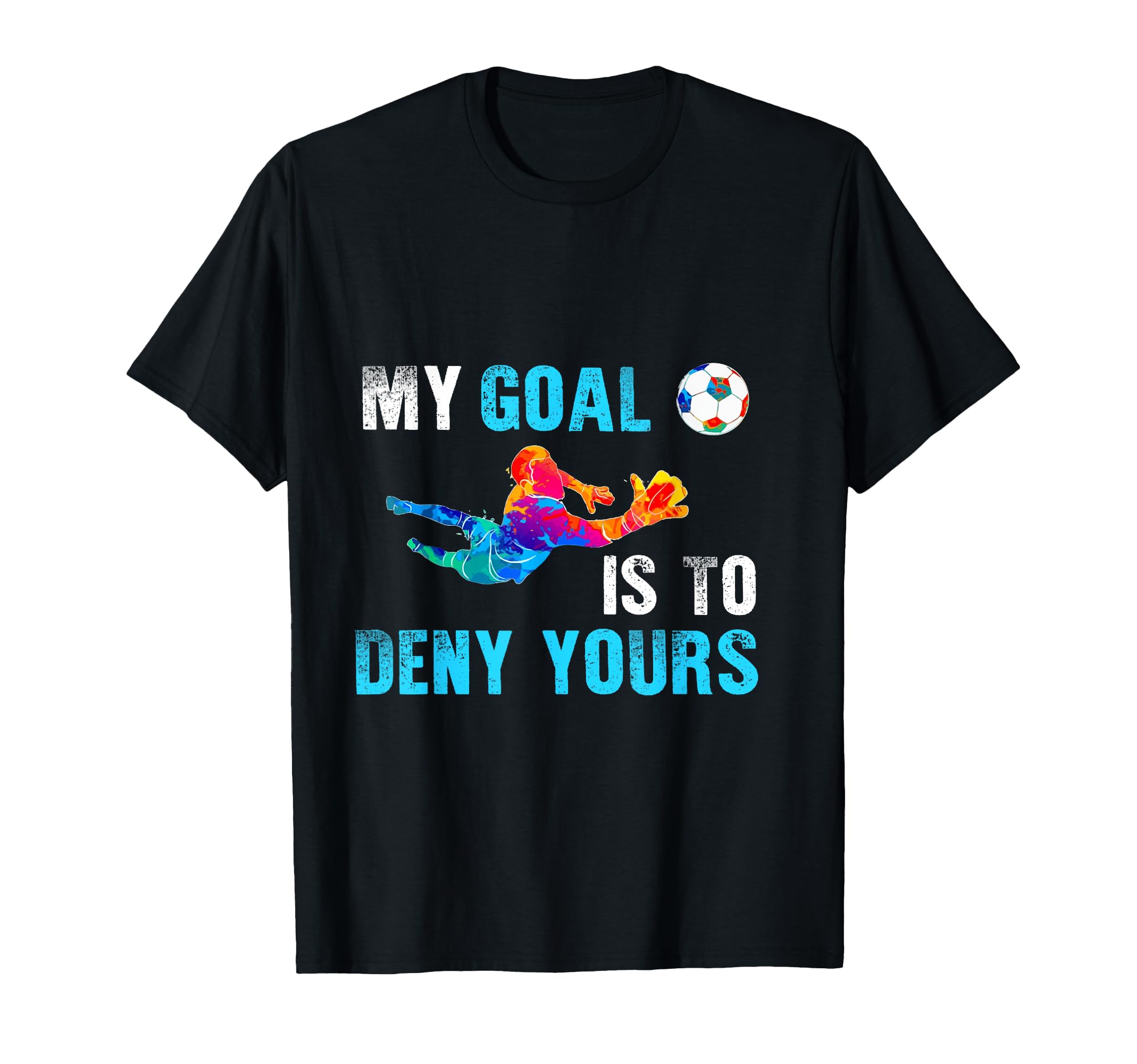 My Goal Is To Deny Yours Funny T-Shirt - Custom Art Print Unisex - T-Shirt, Sweatshirt, Hoodie