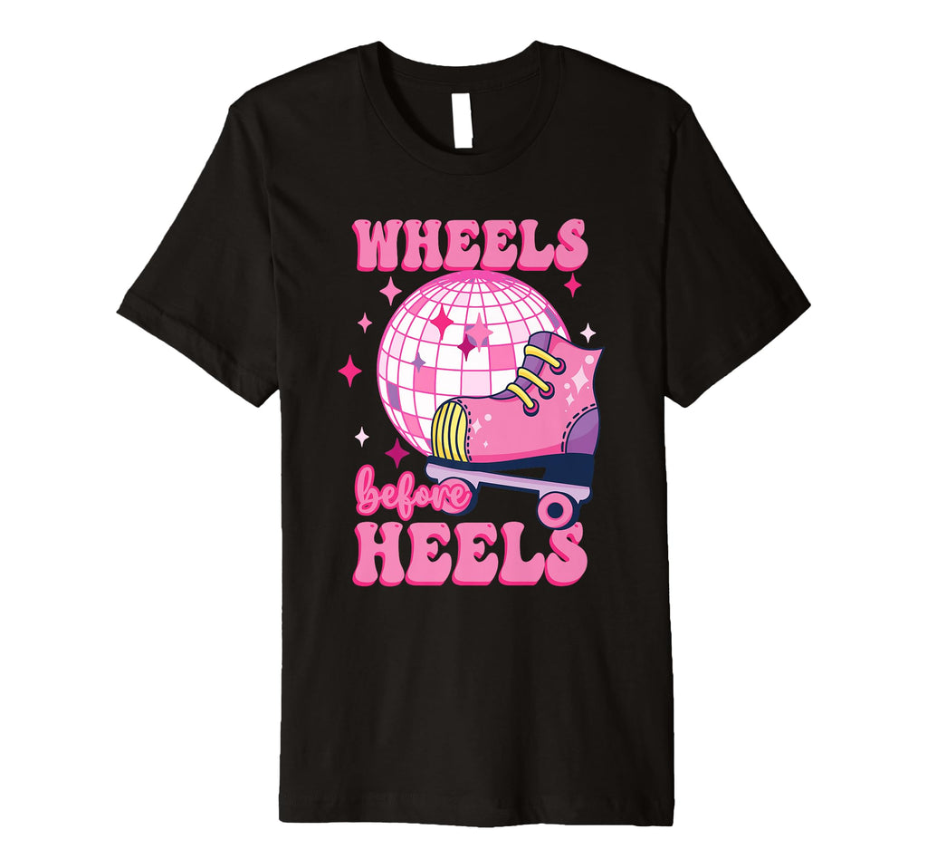 90S 80S Wheels Before Heels Roller T-Shirt - Casual Everyday Wear Unisex - T-Shirt, Sweatshirt, Hoodie