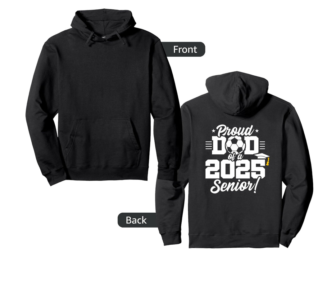 Class 2025 Senior Year Soccer Dad Hoodie - Casual Everyday Wear for Adults - T-Shirt, Sweatshirt, Hoodie