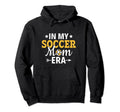 Soccer Mother My Soccer Mom Era Hoodie - Graphic Print Men Women - T-Shirt, Sweatshirt, Hoodie