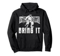 Ice Hockey Goalie Goalkeeper Bring It Hoodie - Graphic Print Unisex - T-Shirt, Sweatshirt, Hoodie