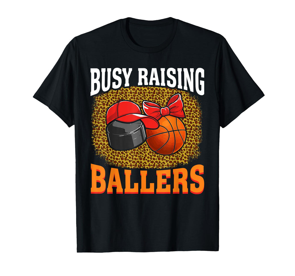 Busy Raising Ballers Hockey Basketball T-Shirt - Novelty Apparel Men Women - T-Shirt, Sweatshirt, Hoodie