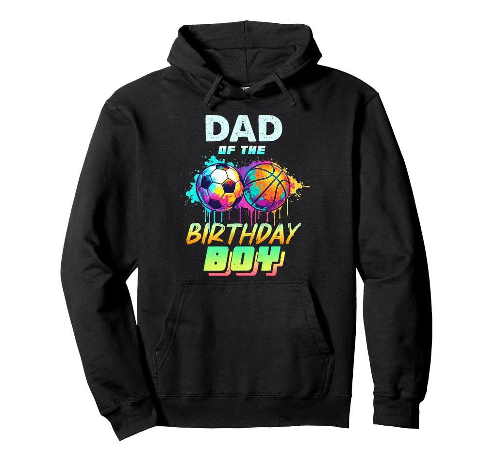 Dad Birthday Basketball Soccer Hoodie - Casual Everyday Wear for Adults - T-Shirt, Sweatshirt, Hoodie