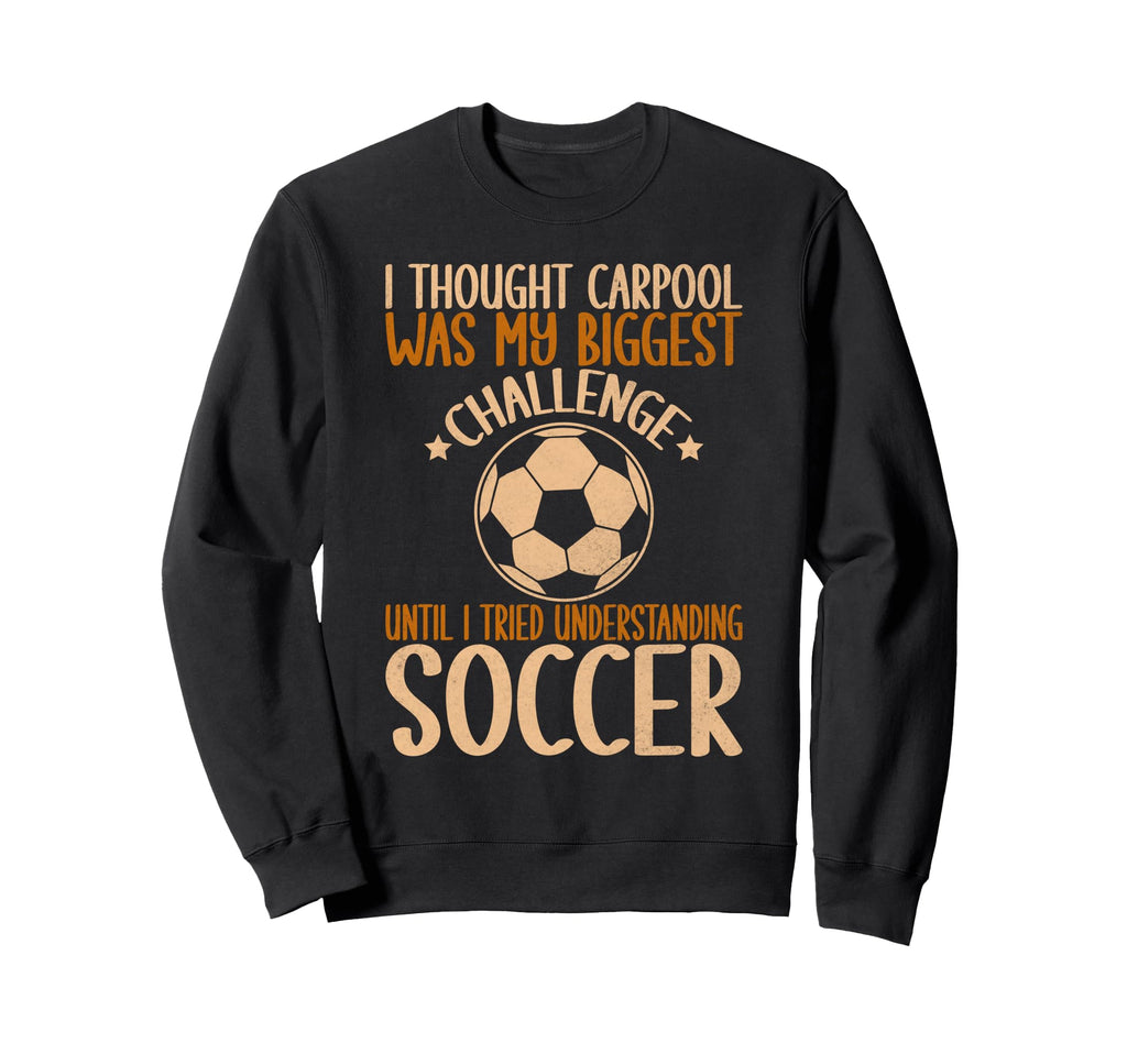 I Thought Carpool Was My Biggest Sweatshirt - Trendy Graphic Unisex - T-Shirt, Sweatshirt, Hoodie
