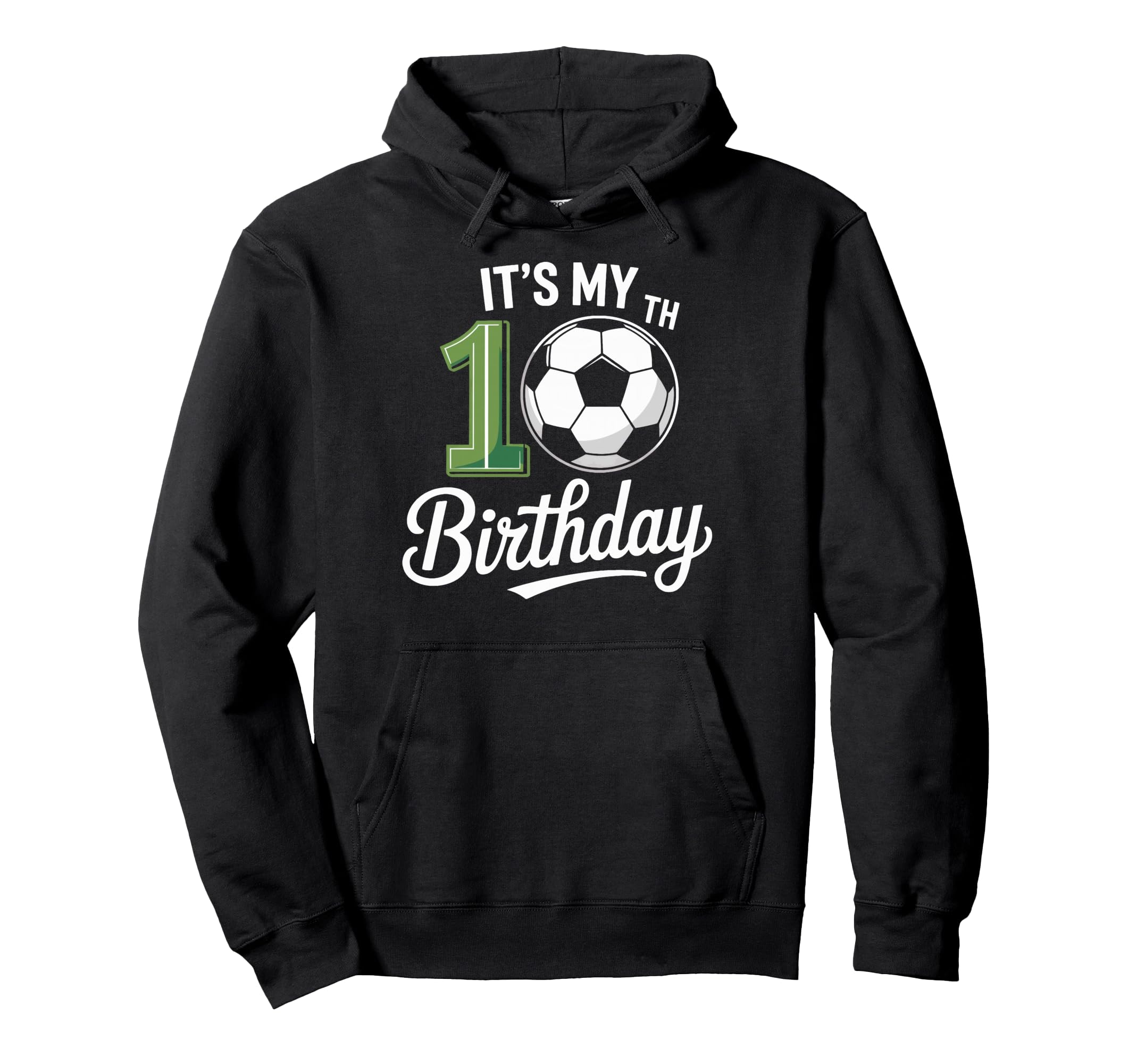 Soccer Ball Its My 10Th Birthday Soccer Hoodie - Custom Art Print Unisex - T-Shirt, Sweatshirt, Hoodie