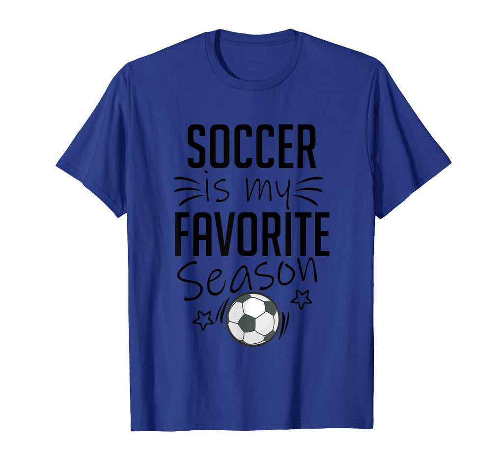 Soccer Is My Favorite Season Sports T-Shirt - Custom Art Print Unisex - T-Shirt, Sweatshirt, Hoodie