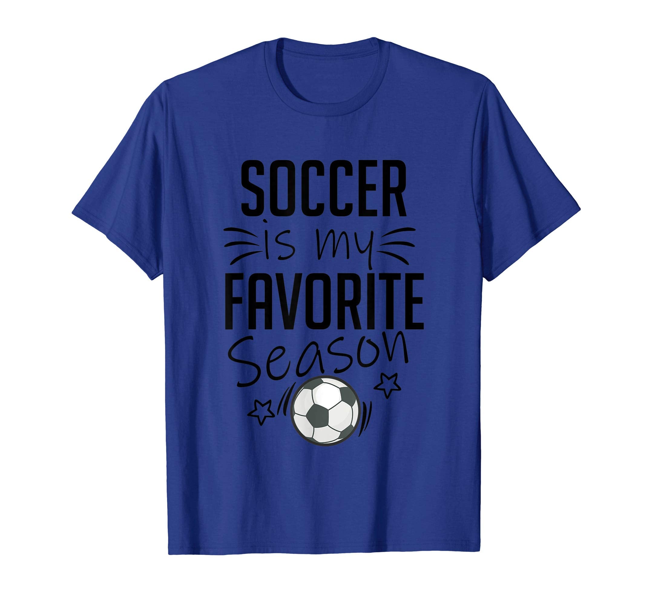 Soccer Is My Favorite Season Sports Lovers T-Shirt - Novelty Apparel Unisex - T-Shirt, Sweatshirt, Hoodie