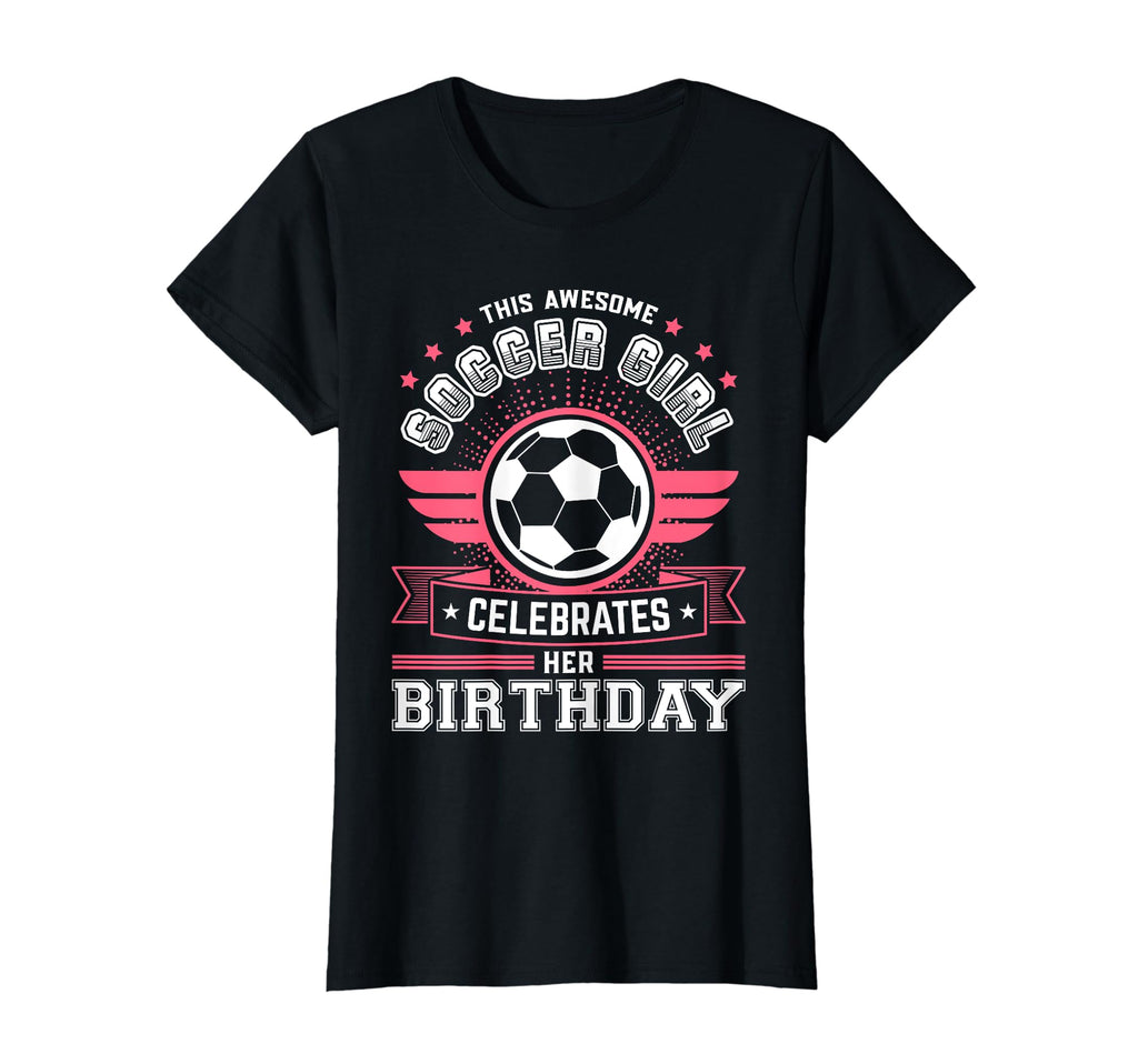 Funny Soccer Lover Birthday Soccer T-Shirt - Streetwear Style for Adults - T-Shirt, Sweatshirt, Hoodie