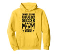 Im Not Yelling This Is My Soccer Mom Hoodie - Trendy Graphic for Adults - T-Shirt, Sweatshirt, Hoodie