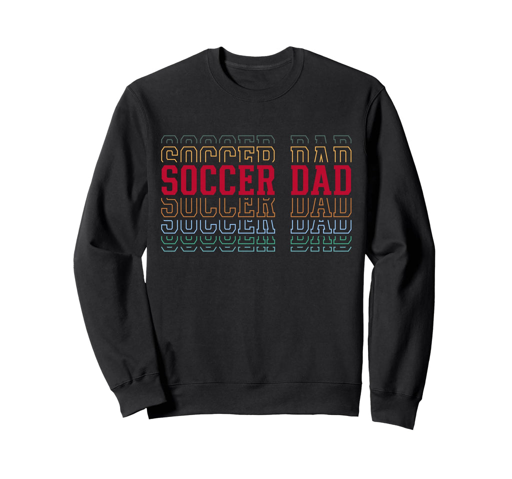 Soccer Dad Funny Layered Text Sweatshirt - Custom Art Print Men Women - T-Shirt, Sweatshirt, Hoodie