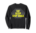 Eat Sleep Stop Goals Soccer Sweatshirt - Aesthetic Graphic Men Women - T-Shirt, Sweatshirt, Hoodie