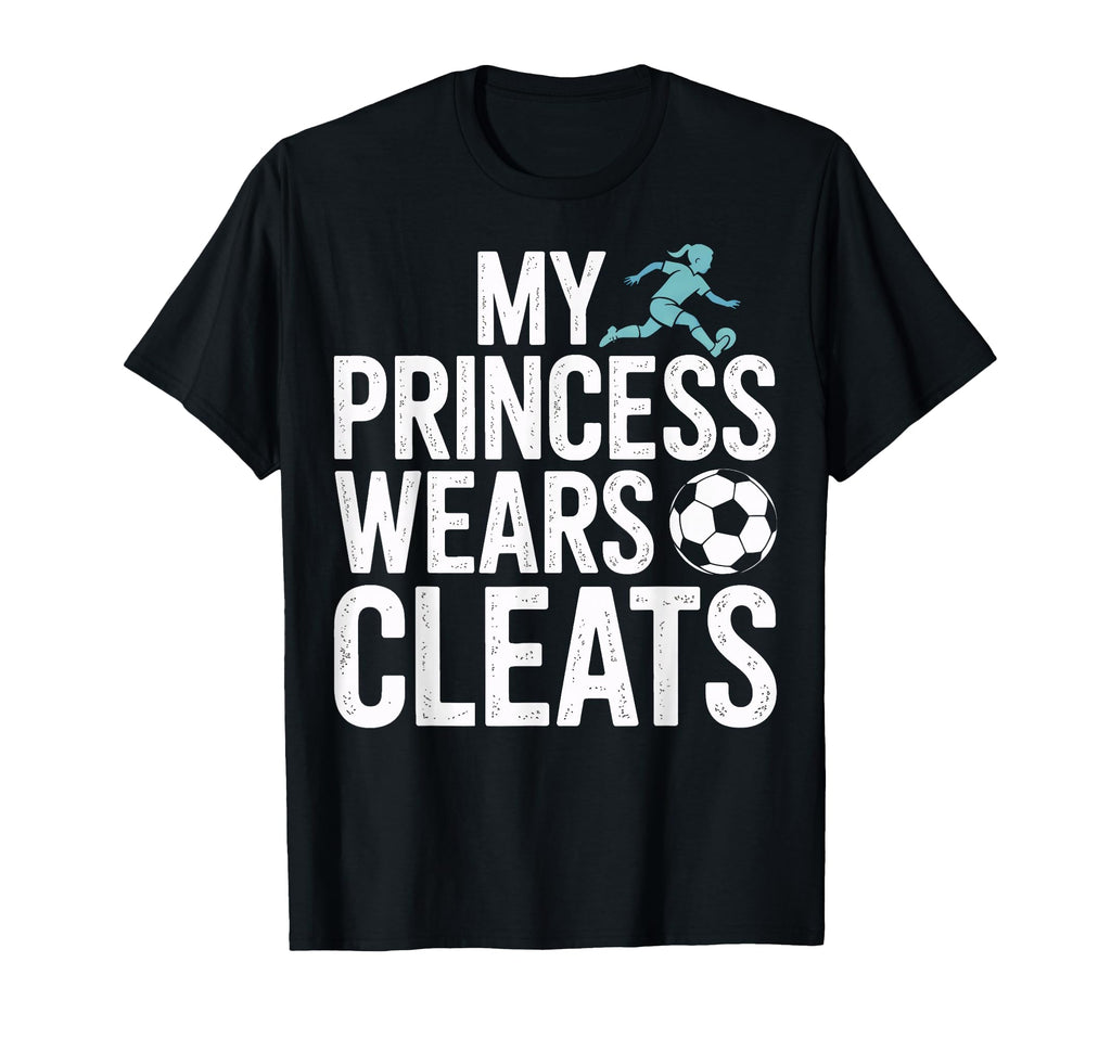 My Princess Wears Cleats Soccer Players T-Shirt - Aesthetic Graphic Unisex - T-Shirt, Sweatshirt, Hoodie