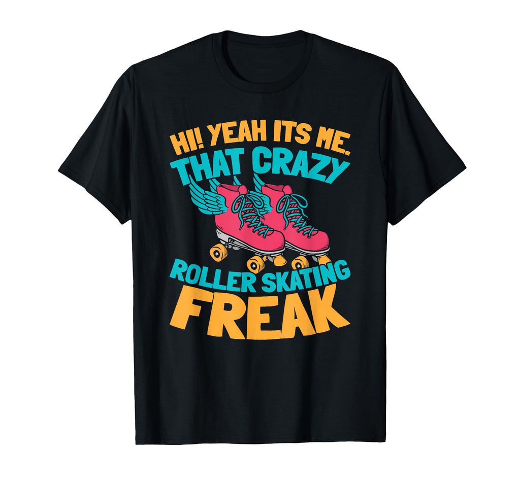 Skater Skates Roller Skating T-Shirt - Streetwear Style Unisex - T-Shirt, Sweatshirt, Hoodie