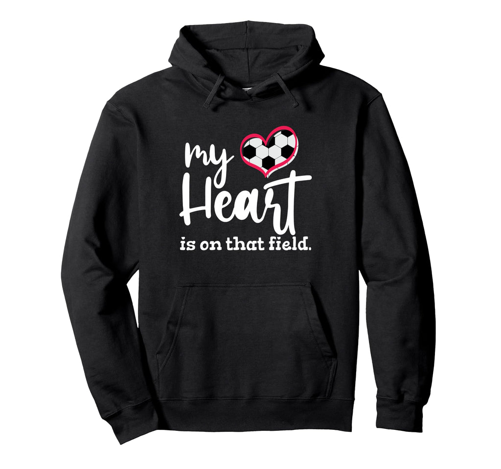 My Heart Is That Field Soccer Hoodie - Trendy Graphic Men Women - T-Shirt, Sweatshirt, Hoodie