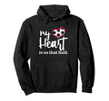 My Heart Is That Field Soccer Hoodie - Trendy Graphic Men Women - T-Shirt, Sweatshirt, Hoodie
