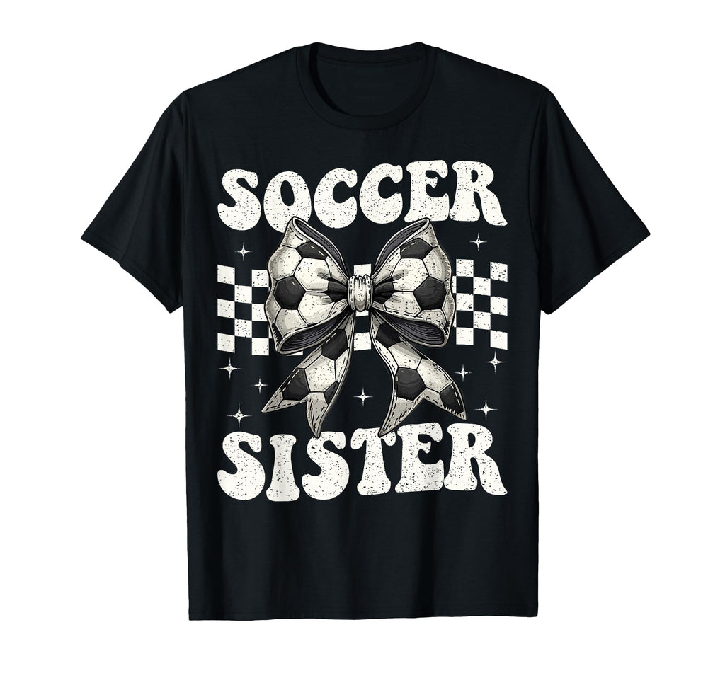 Soccer Sister Funny Coquette Bow T-Shirt - Trendy Graphic for Adults - T-Shirt, Sweatshirt, Hoodie