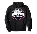 Eat Sleep Soccer Repeat Funny Football Hoodie - Graphic Print Men Women - T-Shirt, Sweatshirt, Hoodie