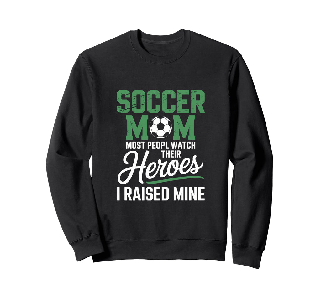 Soccer Mom Most Peopl Watch Their Sweatshirt - Streetwear Style Unisex - T-Shirt, Sweatshirt, Hoodie