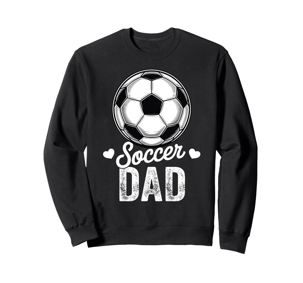 Funny Soccer Dad Mothers Day Sweatshirt - Fun Novelty Design Men Women - T-Shirt, Sweatshirt, Hoodie