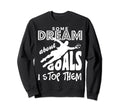 Soccer Goalie Goalkeepers Sweatshirt - Novelty Apparel Men Women - T-Shirt, Sweatshirt, Hoodie
