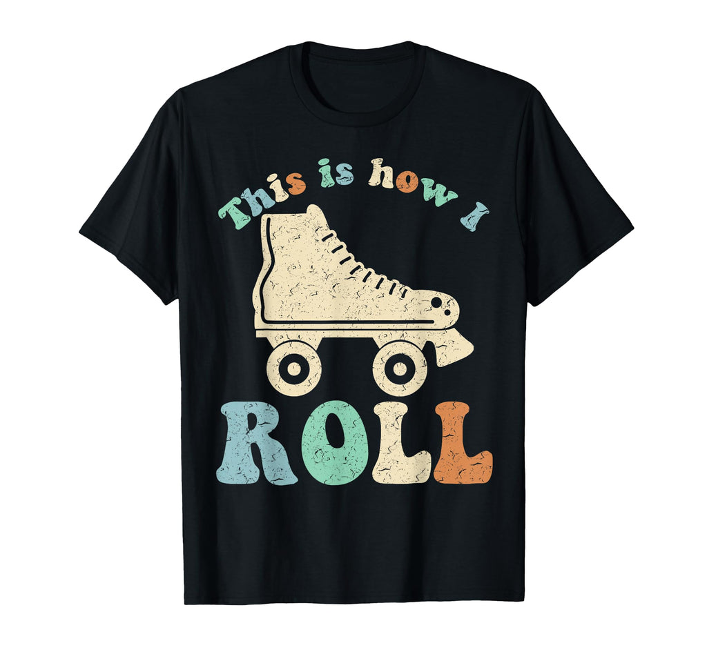 70S This Is How I Roll Roller Skates T-Shirt - Graphic Print for Adults - T-Shirt, Sweatshirt, Hoodie