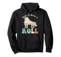70S This Is How I Roll Roller Skates Hoodie - Novelty Apparel Men Women - T-Shirt, Sweatshirt, Hoodie