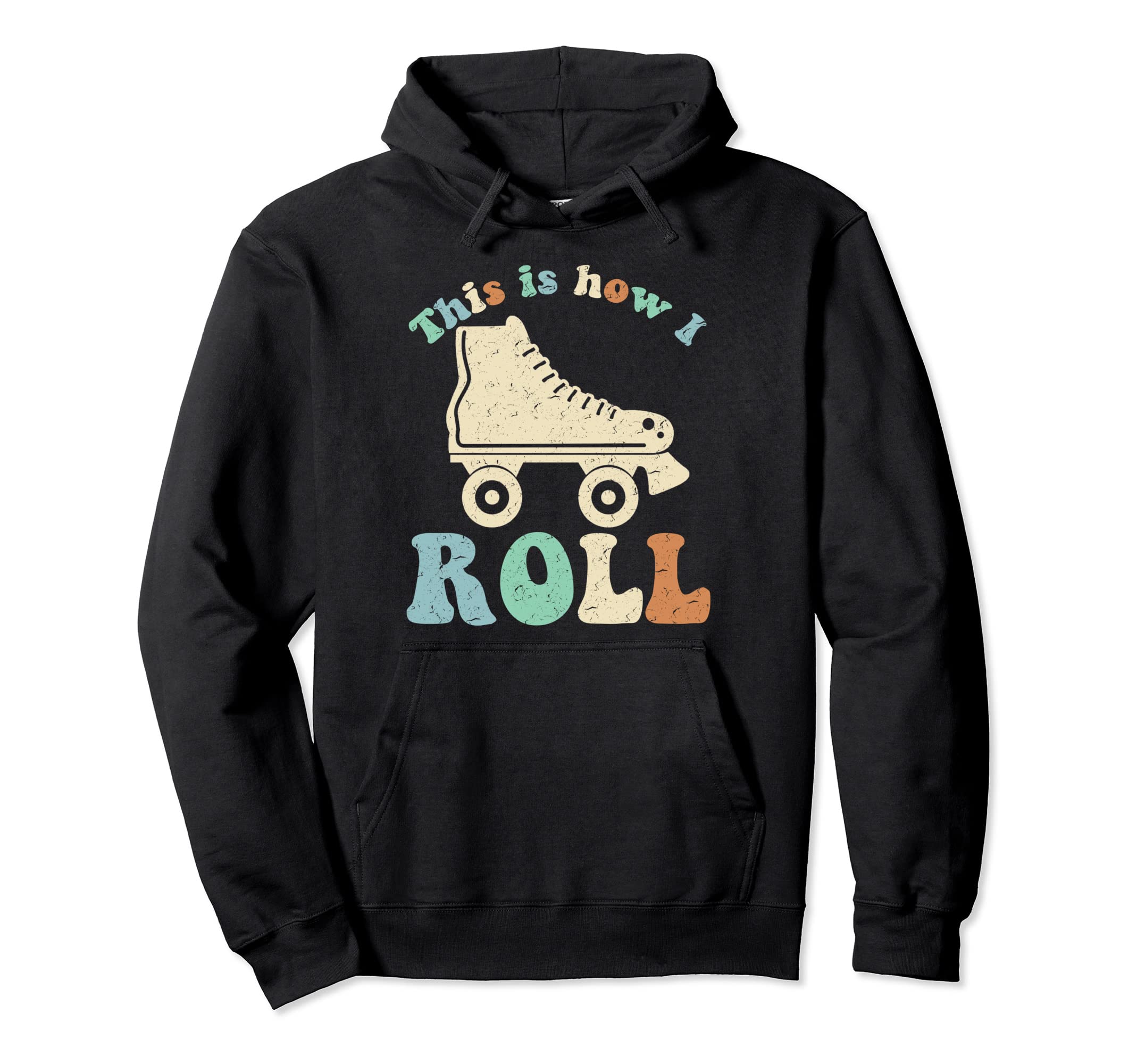 70S This Is How I Roll Roller Skates Hoodie - Novelty Apparel Men Women - T-Shirt, Sweatshirt, Hoodie
