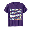 Somebodys Loudmouth Soccer Auntie T-Shirt - Minimalist Print Men Women - T-Shirt, Sweatshirt, Hoodie