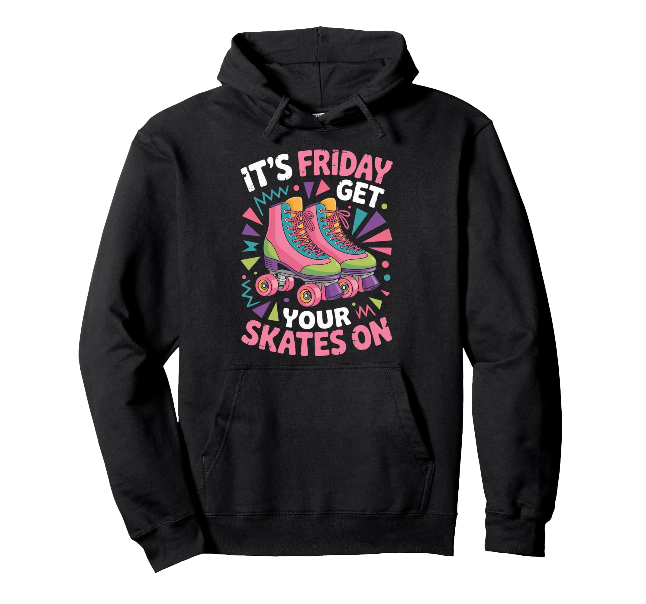 Friday Get Your Roller Skate Roller Hoodie - Streetwear Style for Adults - T-Shirt, Sweatshirt, Hoodie
